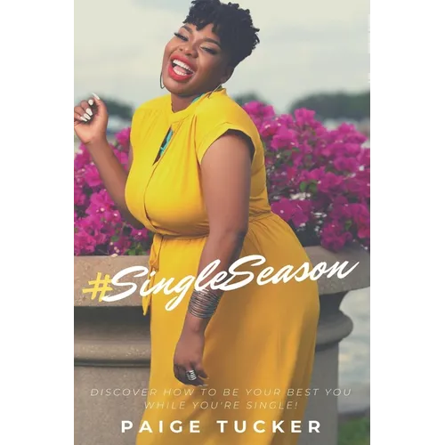 #SingleSeason: Discover How to Be Your Best You While You're Single! - Paperback