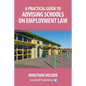 A Practical Guide to Advising Schools on Employment Law - Paperback