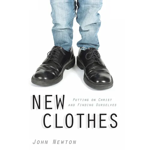 New Clothes: Putting on Christ and Finding Ourselves - Paperback
