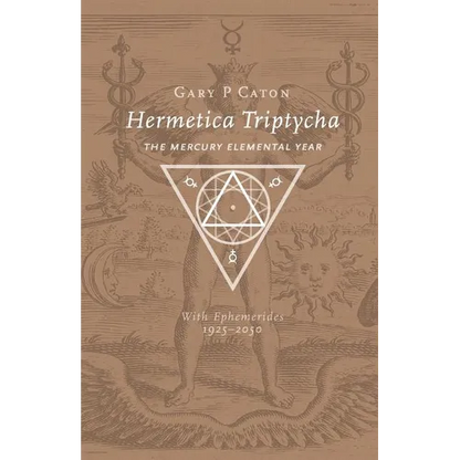 Hermetica Triptycha: The Mercury Elemental Year, with Ephemerides 1925-2050 - Paperback