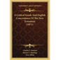 A Critical Greek And English Concordance Of The New Testament (1871) - Paperback