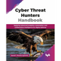 Cyber Threat Hunters Handbook: Applying advanced analytics, automation, and collaborative intelligence for digital defense (English Edition) - Paperback