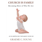 Church is Family: Becoming More of Who We Are - Paperback