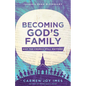 Becoming God's Family: Why the Church Still Matters - Paperback