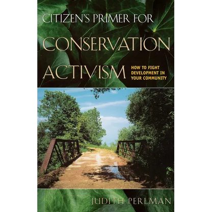 Citizen's Primer for Conservation Activism: How to Fight Development in Your Community - Paperback