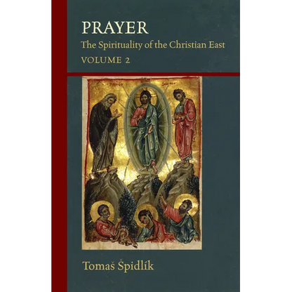 Prayer: The Spirituality of the Christian East, Volume 2 Volume 206 - Paperback