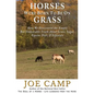 Horses Were Born to be on Grass: How We Discovered the Simple But Undeniable Truth About Grass, Sugar, Equine Diet, & Lifestyle - Paperback