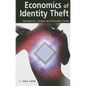 Economics of Identity Theft: Avoidance, Causes and Possible Cures - Hardcover