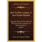 How To Play Croquet, A New Pocket Manual: Together With All The Rules Of The Game And A Glossary Of Technical Terms (1865) - Paperback