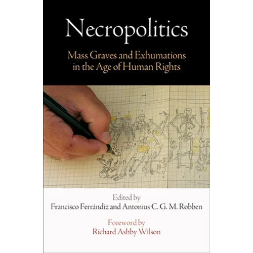Necropolitics: Mass Graves and Exhumations in the Age of Human Rights - Paperback