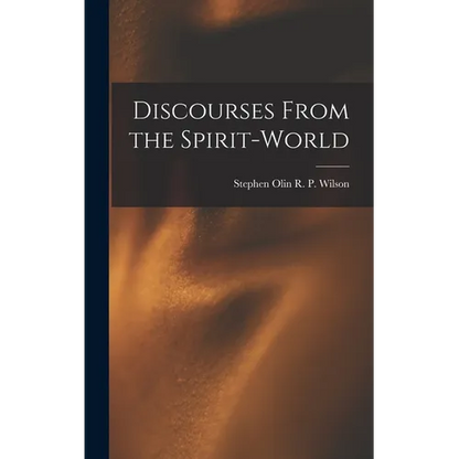 Discourses From the Spirit-World - Hardcover