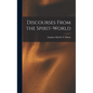 Discourses From the Spirit-World - Hardcover