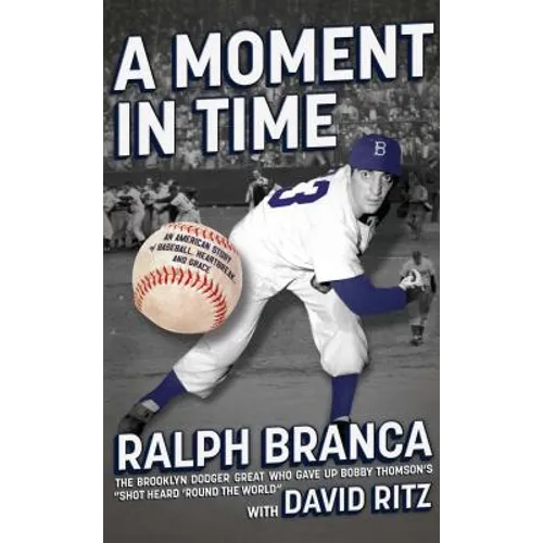 Moment in Time: An American Story of Baseball, Heartbreak, and Grace - Paperback
