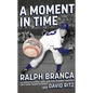 Moment in Time: An American Story of Baseball, Heartbreak, and Grace - Paperback