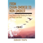 From Chain-Smoker to Non-Smoker: Easy Steps to Quit Smoking for Good and Never Look Back - Hardcover