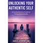 Unlocking Your Authentic Self: A Comprehensive Guide to Living Authentically - Hardcover