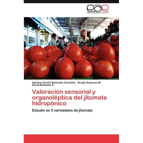 Valoración sensorial y organoléptica del jitomate hidropónico - Paperback