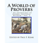 A World of Proverbs: " An Anthology of Global Cultural Wisdom " Vol. 2 of 2 - Paperback