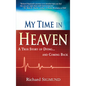 My Time in Heaven: One Man's Remarkable Story of Dying and Coming Back - Paperback