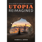 Utopia Reimagined: An Allegory of Capital and Conscience - Hardcover