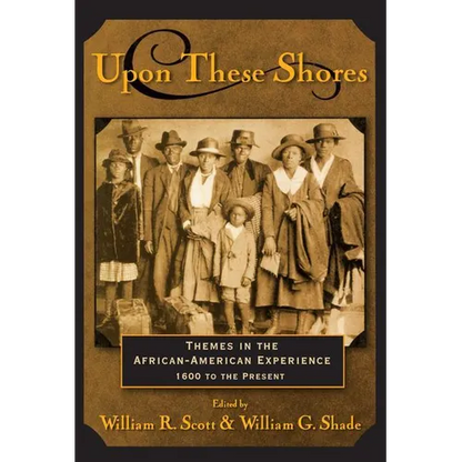 Upon these Shores: Themes in the African-American Experience 1600 to the Present - Paperback