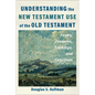 Understanding the New Testament Use of the Old Testament - Hardcover