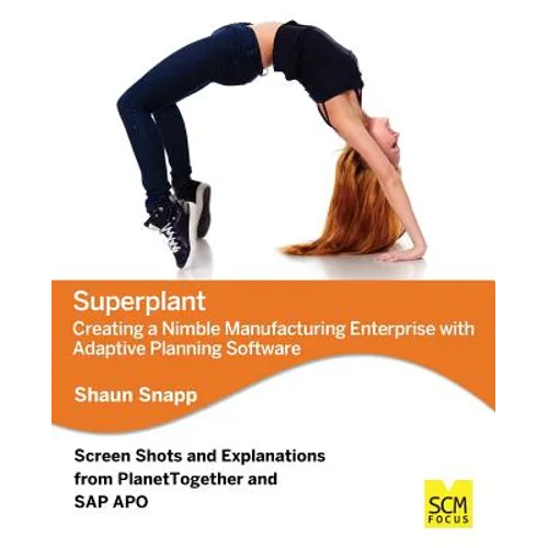 Superplant: Creating a Nimble Manufacturing Enterprise with Adaptive Planning Software - Paperback