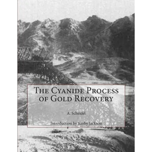 The Cyanide Process of Gold Recovery - Paperback