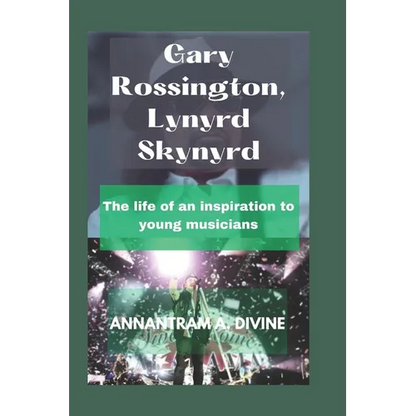 Gary Rossington, Lynyrd Skynyrd: The life of an inspiration to young musicians - Paperback