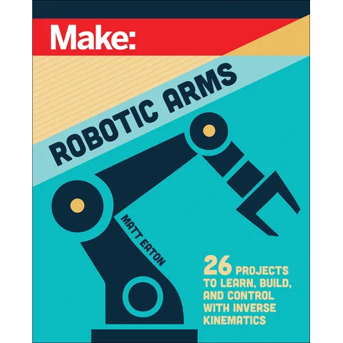Make: Robotic Arms - Paperback