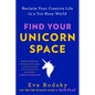 Find Your Unicorn Space: Reclaim Your Creative Life in a Too-Busy World - Paperback