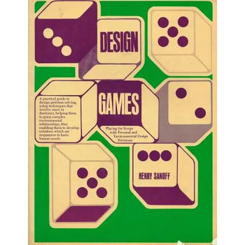 Design Games: Playing for Keeps with Personal and Environmental Design Decisions - Paperback