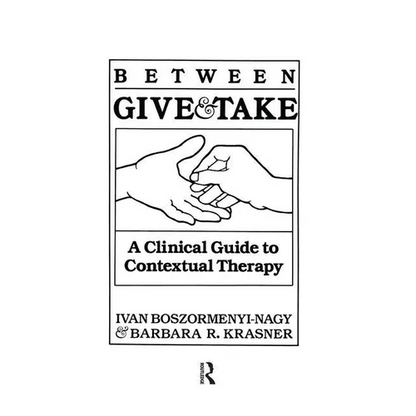 Between Give And Take: A Clinical Guide To Contextual Therapy - Paperback