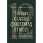 Twelve Classic Christmas Stories: A Feast of Yuletide Tales - Hardcover