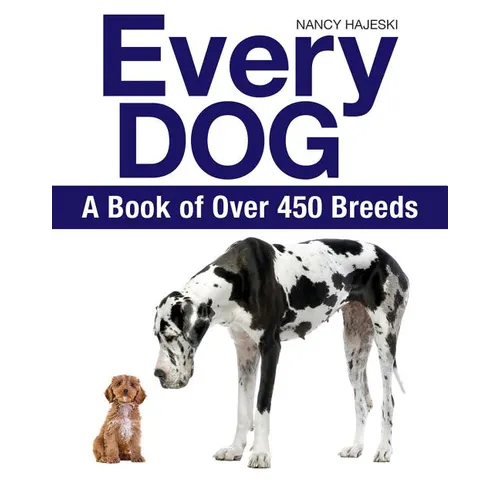 Every Dog: A Book of Over 450 Breeds - Paperback