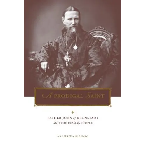 Penn State Series in Lived Religious Experience: Father John of Kronstadt and the Russian People - Paperback