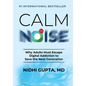 Calm the Noise: Why Adults Must Escape Digital Addiction to Save the Next Generation - Hardcover