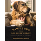 Pawverbs for a Dog Lover's Heart: Inspiring Stories of Friendship, Fun, and Faithfulness - Hardcover