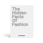 The Hidden Facts of Fashion: A Visual Book Reveals the Little Known Facts and Fascinating Stories of Fashion - Hardcover