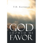 God Showed Me Favor - Paperback
