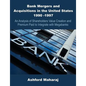 Bank Mergers and Acquisitions in the United States 1990 -1997: An Analysis of Shareholders Value Creation and Premium Paid to Integrate with Megabanks - Paperback