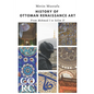 History of Ottoman Renaissance Art: From Mehmed I to Selim II: Revised Edition - Paperback