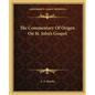 The Commentary of Origen on St. John's Gospel - Paperback