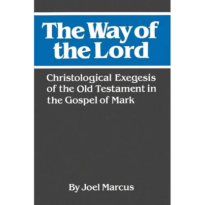 The Way of the Lord: Christological Exegesis of the Old Testament in the Gospel of Mark - Paperback