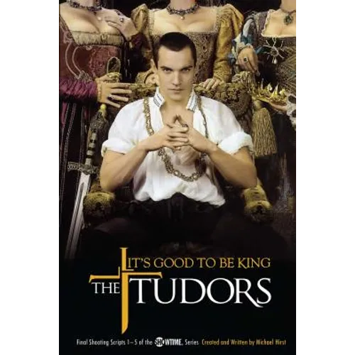 The Tudors: It's Good to Be King - Paperback