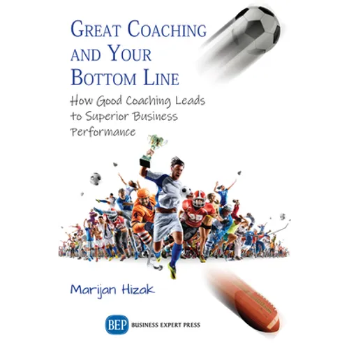 Great Coaching and Your Bottom Line: How Good Coaching Leads to Superior Business Performance - Paperback