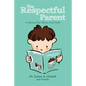 The Respectful Parent: A Manual for Moms and Dads - Paperback