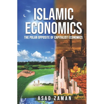 Islamic Economics: The Polar Opposite of Capitalist Economics - Paperback