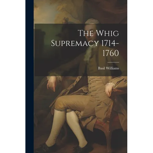 The Whig Supremacy 1714-1760 - Paperback