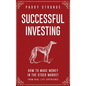 Successful Investing: How to Make Money in the Stock Market from Real Life Experience - Hardcover